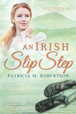 An Irish Slip Step de Patricia M. Robertson