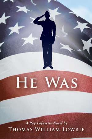 He Was (a Ray Lafayette Novel) de Thomas William Lowrie