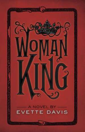 Woman King, Second Edition de Evette Davis