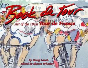 Book de Tour: Art of the 101st Tour de France de Greg Leach