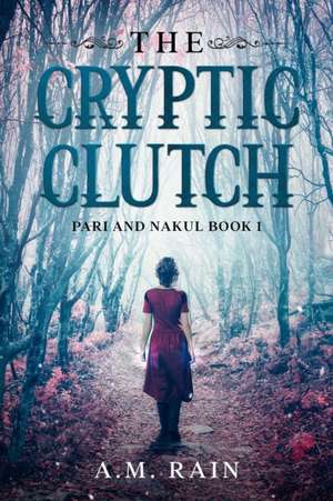 The Cryptic Clutch: Pari and Nakul Book 1 de A. M. Rain