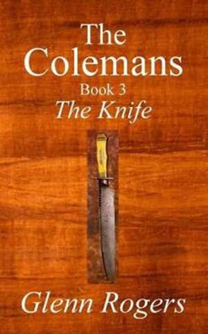 The Colemans the Knife: How a Statistic Used in Psychology Will Revolutionize Baseball de Glenn Rogers