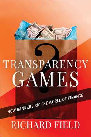 Transparency Games de MR Richard G. Field