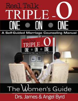 Real Talk Triple-O One on One de Drs James &. Angel Byrd