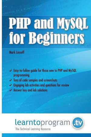 PHP and MySQL for Beginners de Mark A. Lassoff