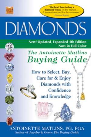 Diamonds: The Antoinette Matlins Buying Guide -- How to Select, Buy, Care for & Enjoy Diamonds with Confidence & Knowledge de Antoinette Matlins PG