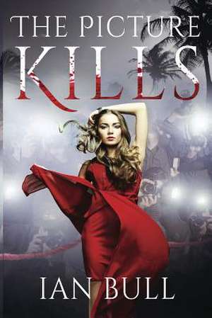 The Picture Kills de Ian Bull