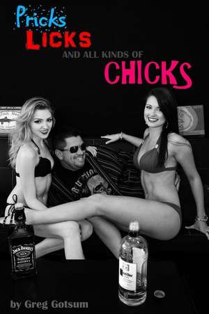 Pricks, Licks, and All Kinds of Chicks: Misconceptions of a Neo-Virgin de Gregg Gotsum