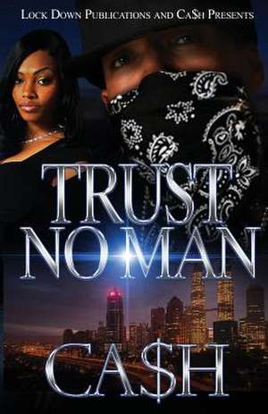 Trust No Man 1 de Ca$h