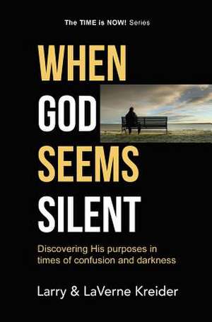 When God Seems Silent de Larry Kreider