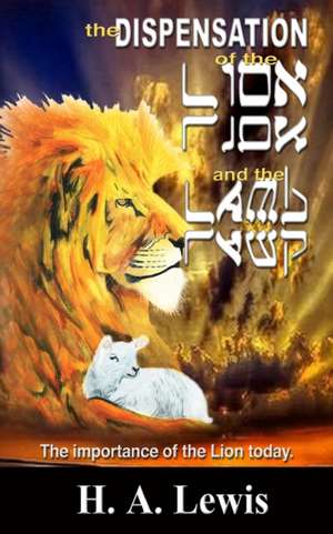 The Dispensation of the Lion and the Lamb: The role of the lion in this Prophetic time de Joshua International