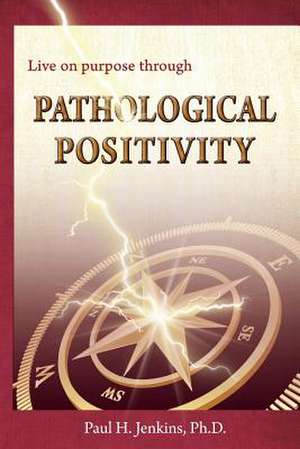 Pathological Positivity de Paul H. Jenkins Ph. D.