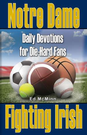 Daily Devotions for Die-Hard Fans Notre Dame Fighting Irish de Ed Mcminn