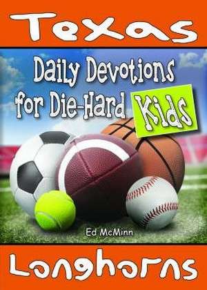 Daily Devotions for Die-Hard Kids Texas Longhorns de Ed McMinn