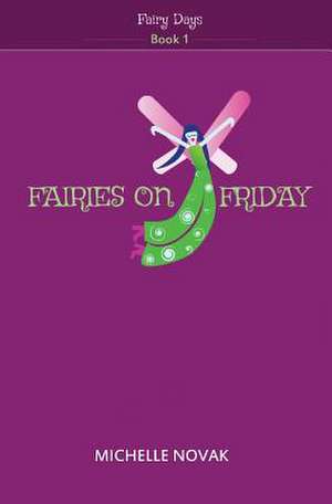 Fairies on Friday de Michelle Novak