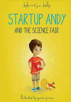 Startup Andy and the Science Fair de Kyle Kelly