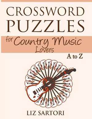 Crossword Puzzles for Country Music Lovers A to Z de Liz Sartori