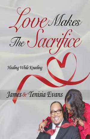 Love Makes the Sacrifice de James and Tenisia Evans