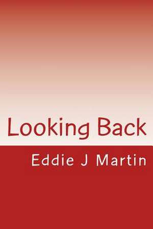 Looking Back de Eddie J. Martin