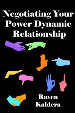 Negotiating Your Power Dynamic Relationship de Raven Kaldera