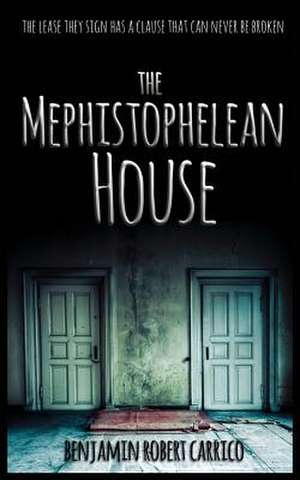 The Mephistophelean House de Benjamin Robert Carrico