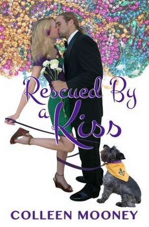 Rescued by a Kiss de Colleen Mooney