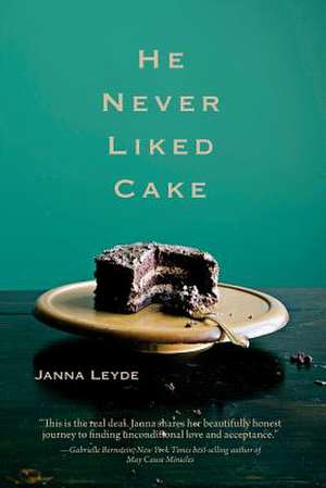 He Never Liked Cake de Janna Leyde