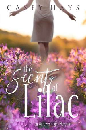 The Scent of Lilac de Casey Hays