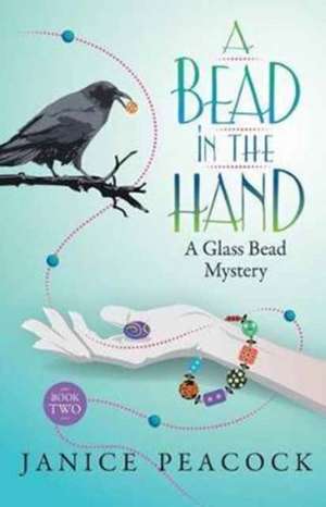 A Bead in the Hand de Janice Peacock