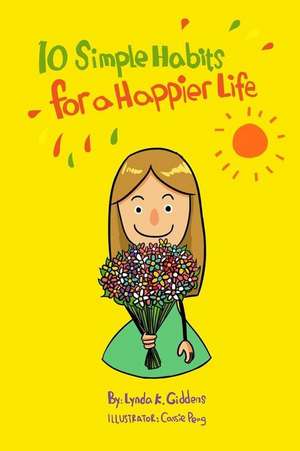 10 Simple Habits for a Happier Life de Lynda K. Giddens