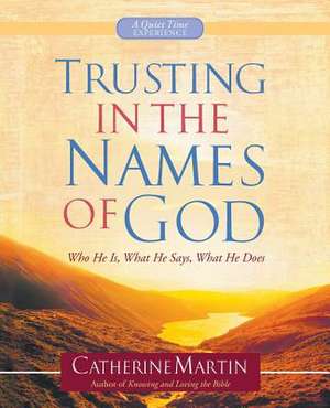 Trusting in the Names of God - A Quiet Time Experience de Catherine Martin