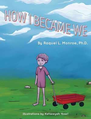 How I Became We de Raquel L Monroe