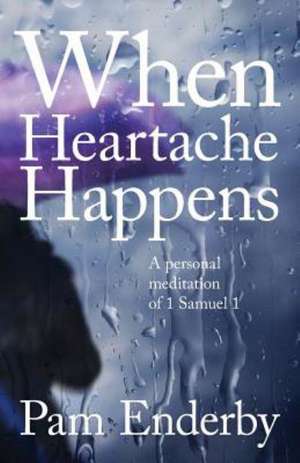 When Heartache Happens de Pam Enderby