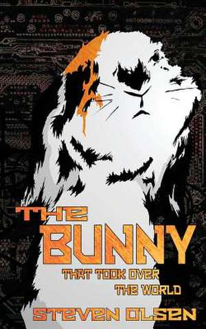 The Bunny That Took Over The World de Steven Olsen