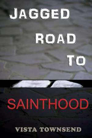 Jagged Road to Sainthood