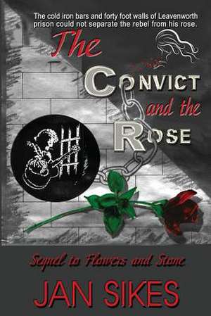 The Convict and the Rose de Jan Sikes