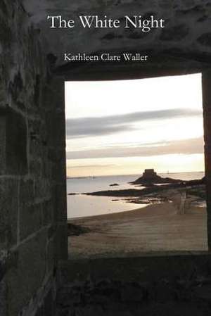 The White Night de Kathleen Clare Waller