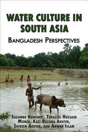 Water Culture in South Asia de Suzanne Hanchett