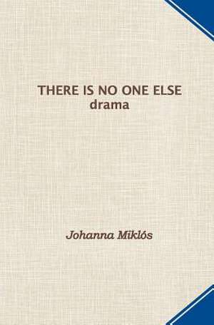 There Is No One Else de Johanna Miklos