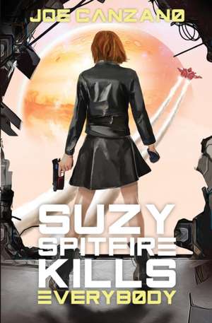 Suzy Spitfire Kills Everybody de Joe D Canzano