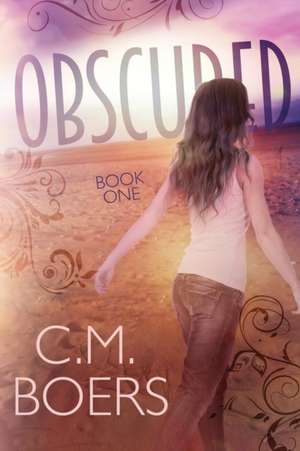 Obscured de C. M. Boers