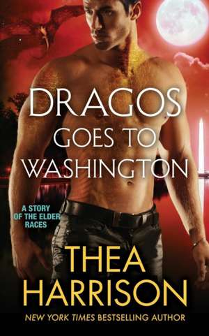 Dragos Goes to Washington de Thea Harrison