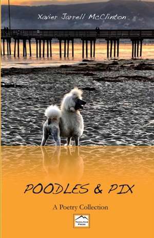 Poodles & Pix de Xavier J McClinton