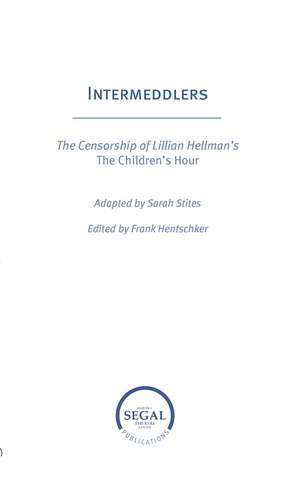 Intermeddlers: The Censorship of Lillian Hellmans The Childrens Hour de Sarah Stites