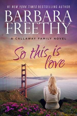 So This Is Love de Barbara Freethy