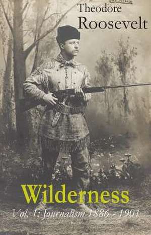 Wilderness de Theodore Roosevelt