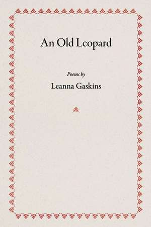 An Old Leopard de Leanna Gaskins