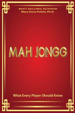 MAH JONGG What Every Player Should Know de Mary Anne Puleio