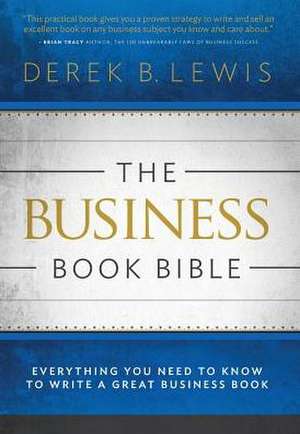 The Business Book Bible de Derek B Lewis