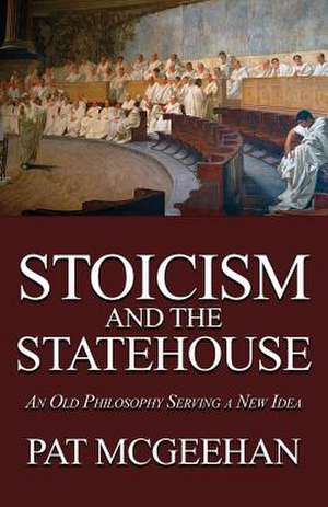 Stoicism and the Statehouse de Pat McGeehan